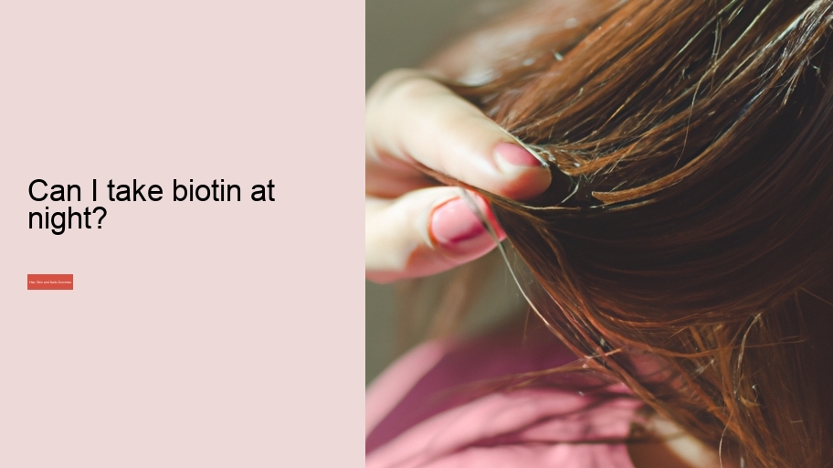 Can I take biotin at night?