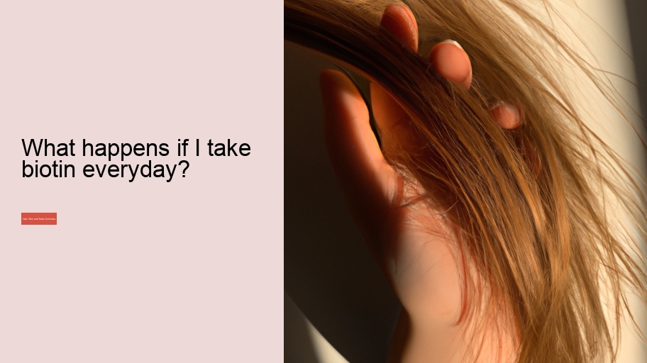 What happens if I take biotin everyday?