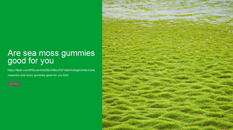 are sea moss gummies good for you