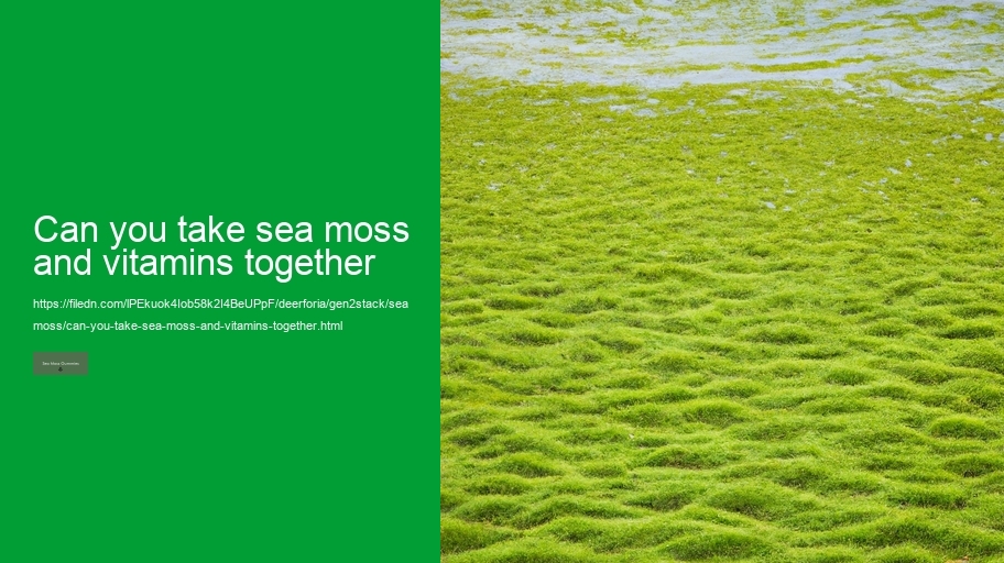 can you take sea moss and vitamins together