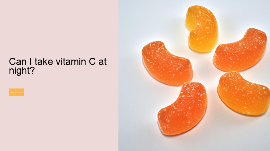 Can I take vitamin C at night?