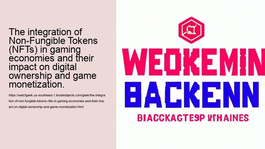 The integration of Non-Fungible Tokens (NFTs) in gaming economies and their impact on digital ownership and game monetization.