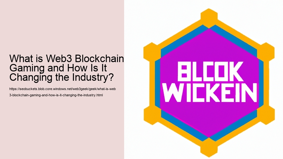 What is Web3 Blockchain Gaming and How Is It Changing the Industry?